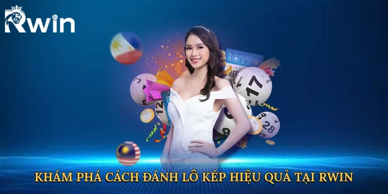 Khám phá cách đánh lô kép hiệu quả tại Rwin