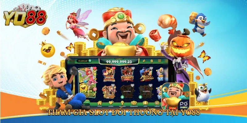 Tham gia slot đổi thưởng tại Yo88